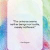 Carl Sagan quote: “The universe seems neither benign nor hostile,…”- at QuotesQuotesQuotes.com