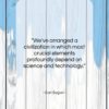 Carl Sagan quote: “We’ve arranged a civilization in which most…”- at QuotesQuotesQuotes.com