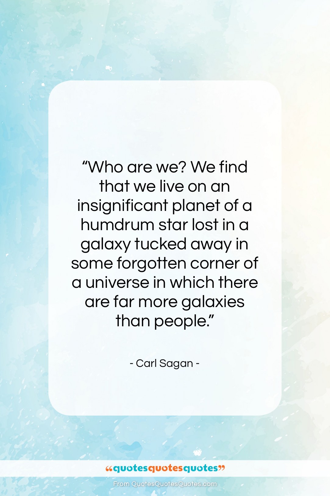 Carl Sagan quote: “Who are we? We find that we…”- at QuotesQuotesQuotes.com