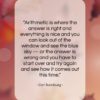 Carl Sandburg quote: “Arithmetic is where the answer is right…”- at QuotesQuotesQuotes.com