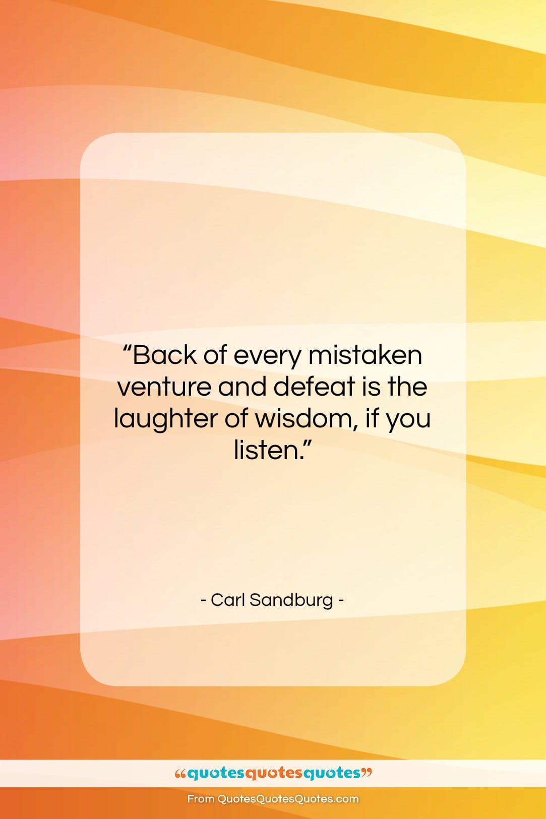 Carl Sandburg quote: “Back of every mistaken venture and defeat…”- at QuotesQuotesQuotes.com