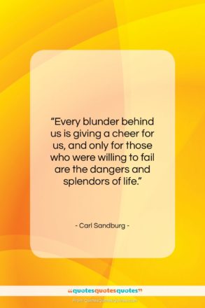 Carl Sandburg quote: “Every blunder behind us is giving a…”- at QuotesQuotesQuotes.com