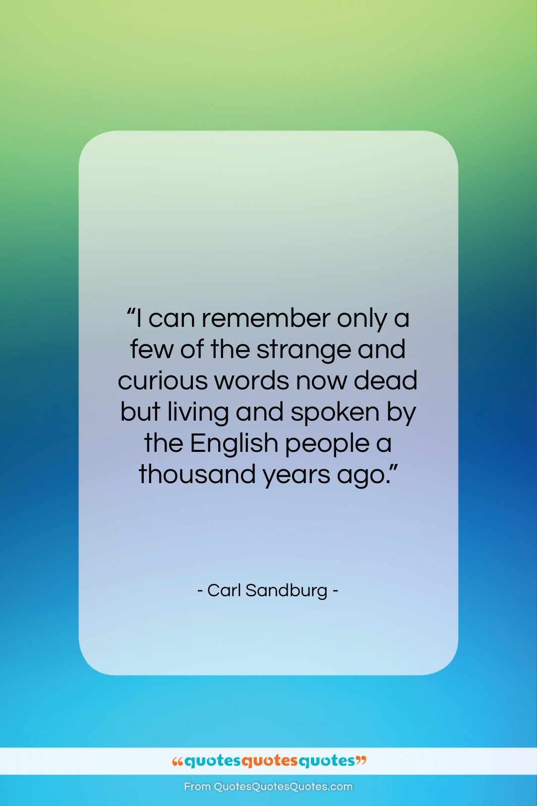 Carl Sandburg quote: “I can remember only a few of…”- at QuotesQuotesQuotes.com