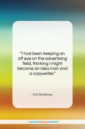 Carl Sandburg quote: “I had been keeping an off eye…”- at QuotesQuotesQuotes.com