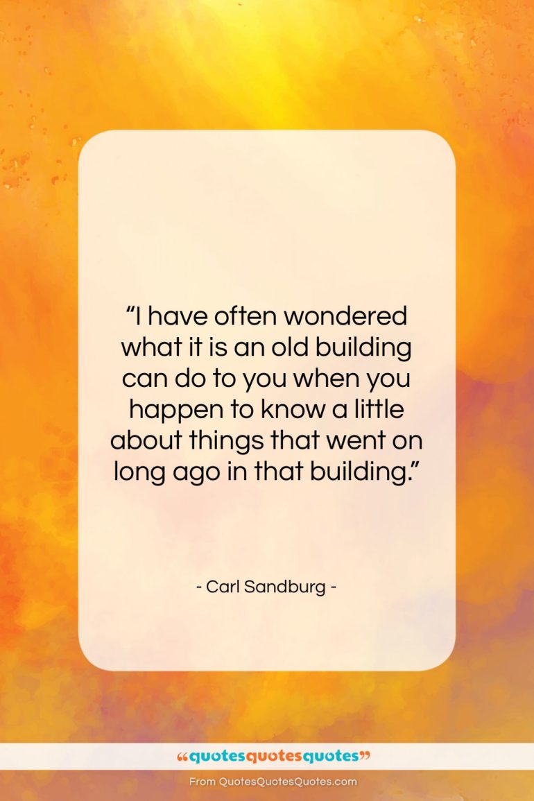 Carl Sandburg quote: “I have often wondered what it is…”- at QuotesQuotesQuotes.com