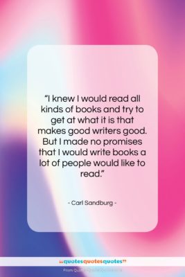 Carl Sandburg quote: “I knew I would read all kinds…”- at QuotesQuotesQuotes.com