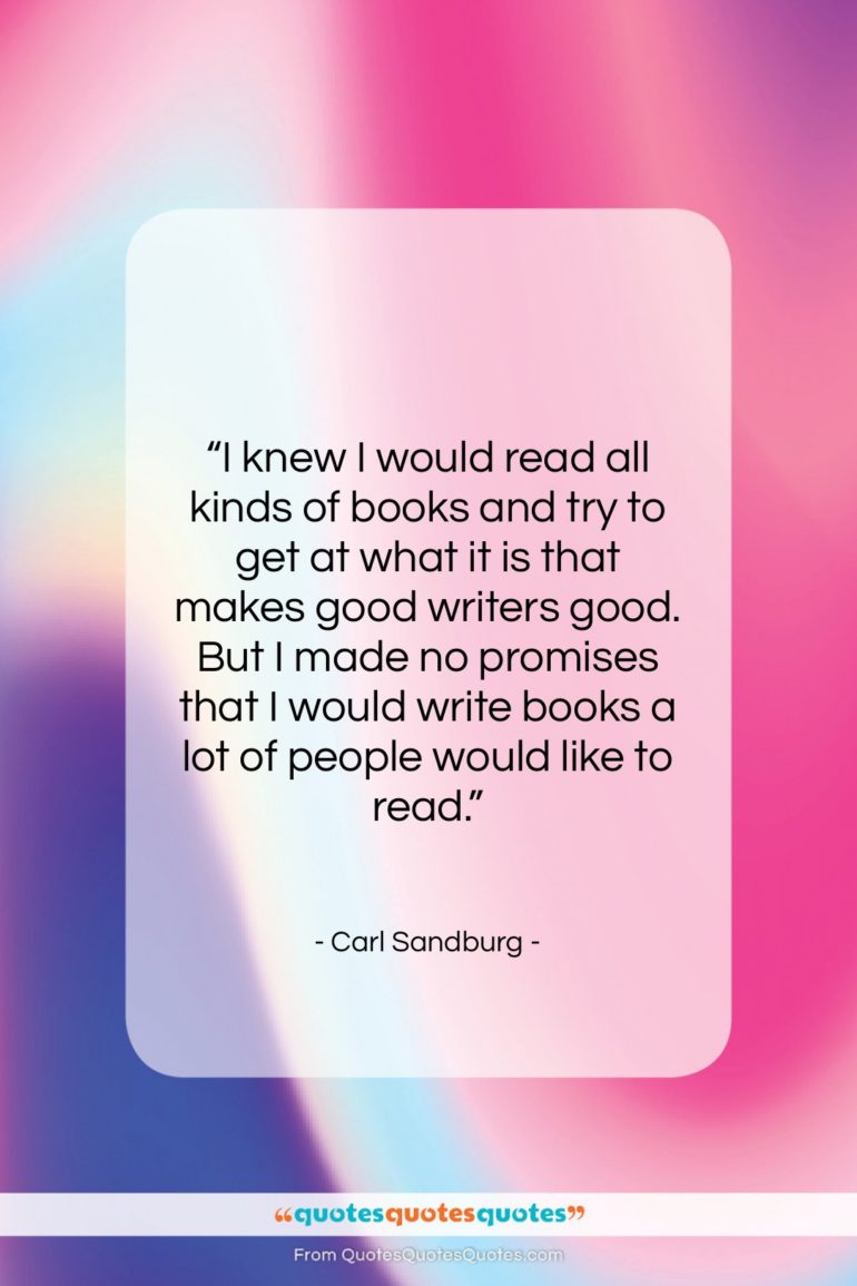 Carl Sandburg quote: “I knew I would read all kinds…”- at QuotesQuotesQuotes.com