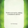 Carl Sandburg quote: “Poetry is an echo, asking a shadow…”- at QuotesQuotesQuotes.com