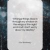 Carl Sandburg quote: “Strange things blow in through my window…”- at QuotesQuotesQuotes.com
