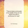 Carl Sandburg quote: “The scholars and poets of an earlier…”- at QuotesQuotesQuotes.com