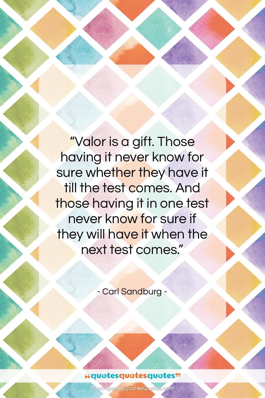 Carl Sandburg quote: “Valor is a gift. Those having it…”- at QuotesQuotesQuotes.com