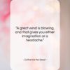 Catherine the Great quote: “A great wind is blowing, and that…”- at QuotesQuotesQuotes.com