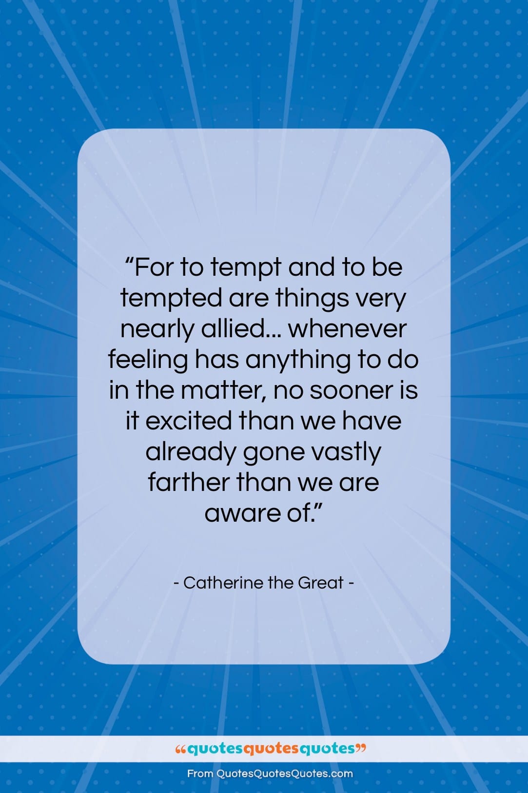 Catherine the Great quote: “For to tempt and to be tempted…”- at QuotesQuotesQuotes.com