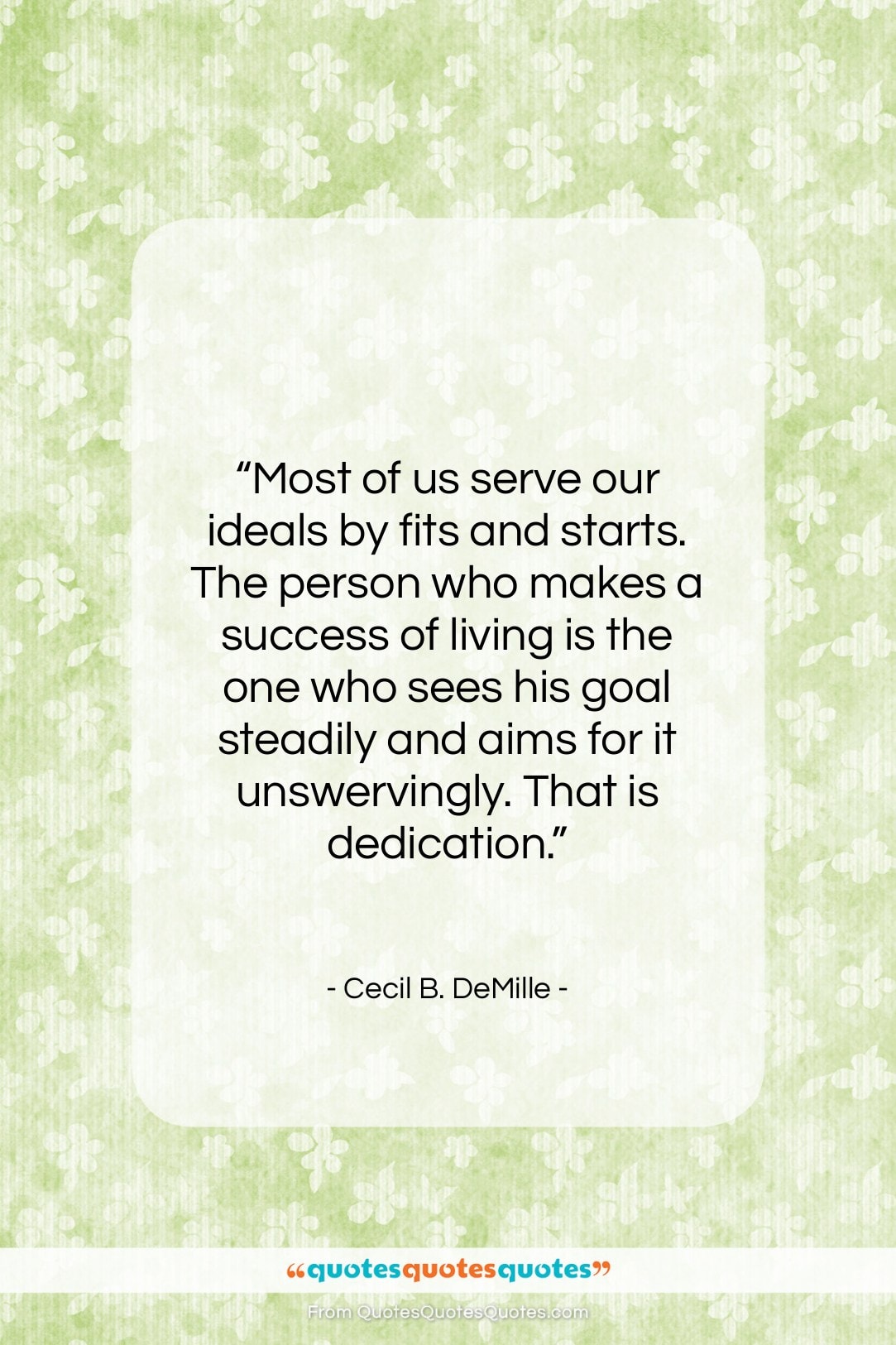 Cecil B. DeMille quote: “Most of us serve our ideals by…”- at QuotesQuotesQuotes.com