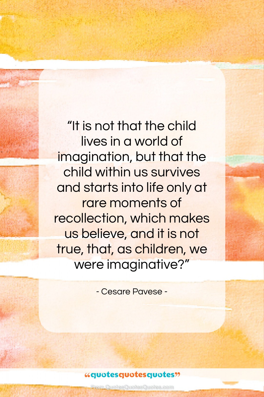 Cesare Pavese quote: “It is not that the child lives…”- at QuotesQuotesQuotes.com