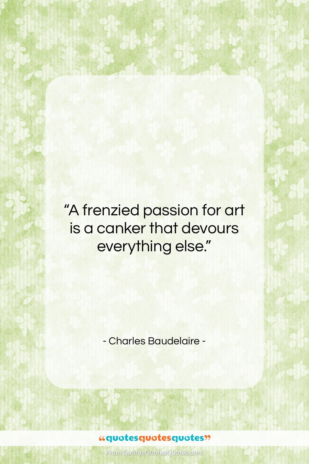 Charles Baudelaire quote: “A frenzied passion for art is a…”- at QuotesQuotesQuotes.com