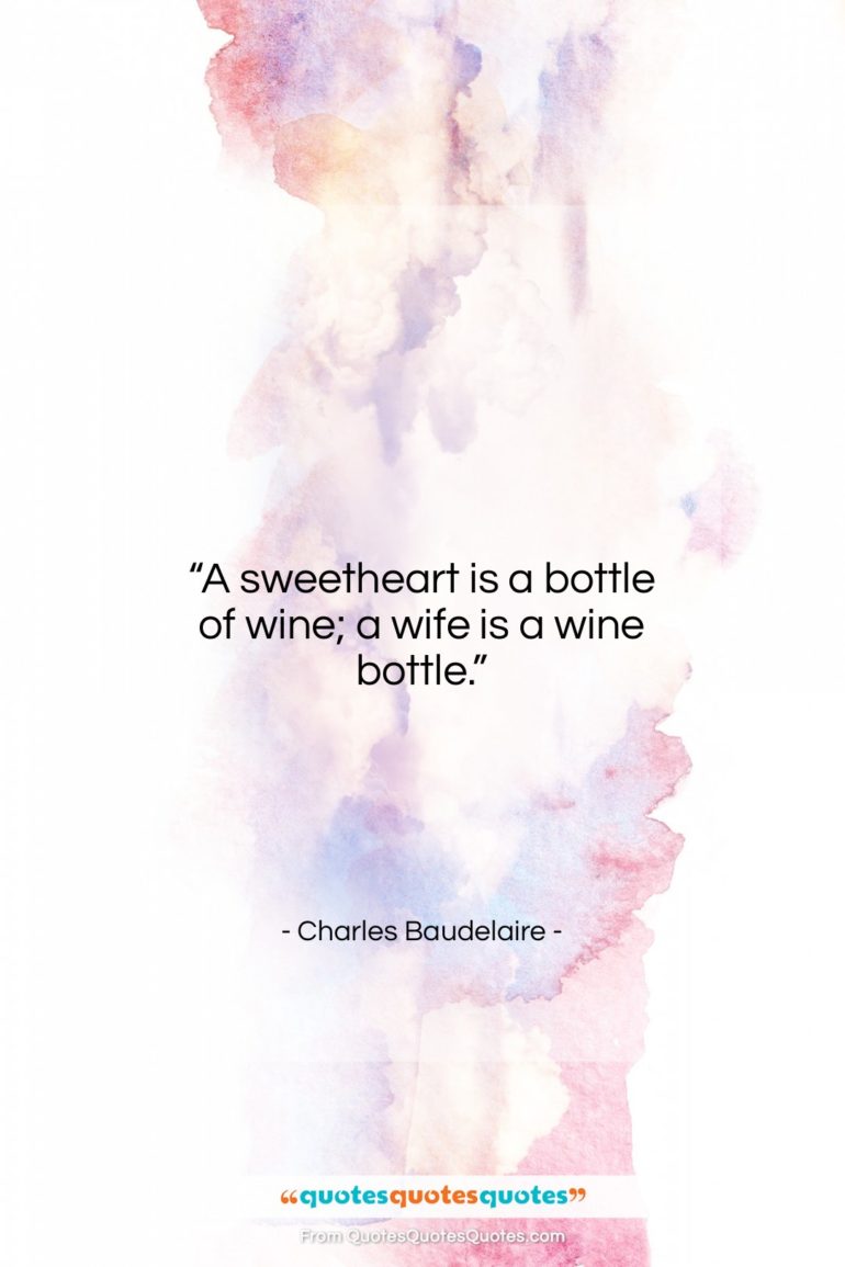 Charles Baudelaire quote: “A sweetheart is a bottle of wine;…”- at QuotesQuotesQuotes.com