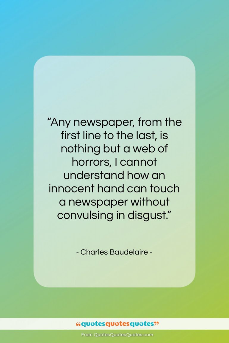 Charles Baudelaire quote: “Any newspaper, from the first line to…”- at QuotesQuotesQuotes.com
