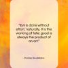 Charles Baudelaire quote: “Evil is done without effort, naturally, it…”- at QuotesQuotesQuotes.com