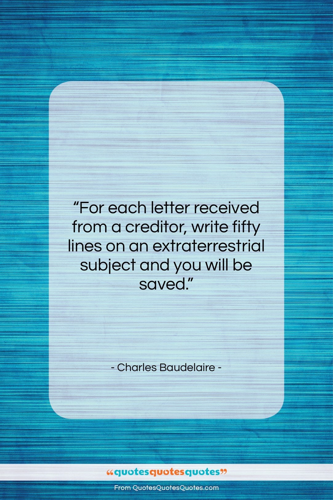 Charles Baudelaire quote: “For each letter received from a creditor,…”- at QuotesQuotesQuotes.com