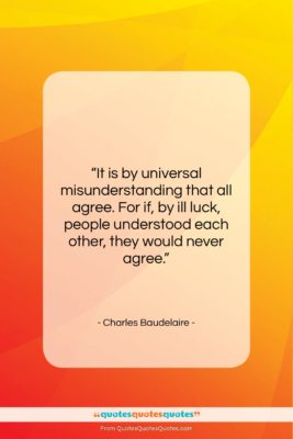 Charles Baudelaire quote: “It is by universal misunderstanding that all…”- at QuotesQuotesQuotes.com