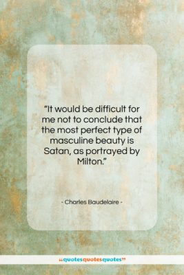Charles Baudelaire quote: “It would be difficult for me not…”- at QuotesQuotesQuotes.com
