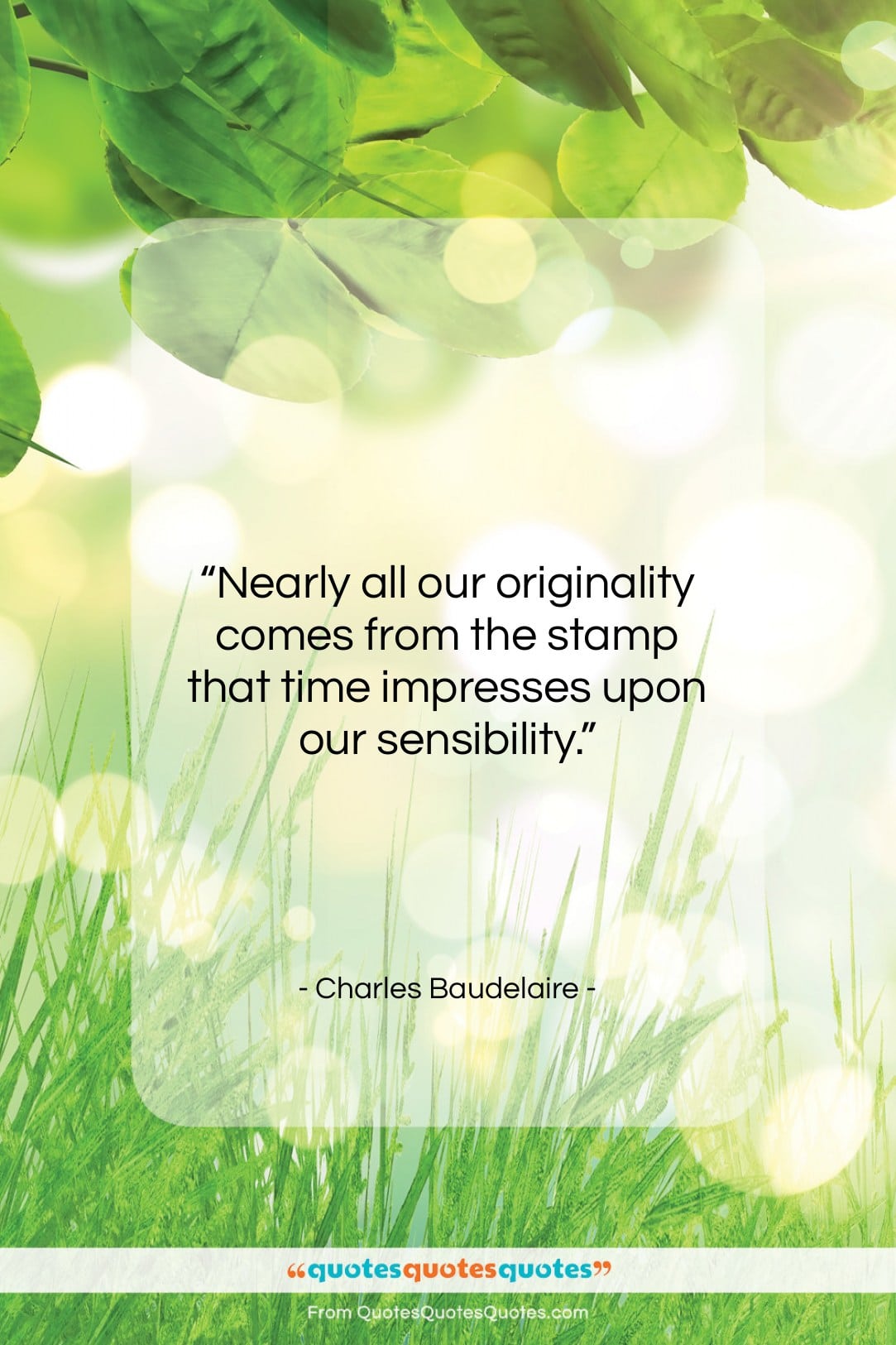 Charles Baudelaire quote: “Nearly all our originality comes from the…”- at QuotesQuotesQuotes.com