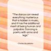 Charles Baudelaire quote: “The dance can reveal everything mysterious that…”- at QuotesQuotesQuotes.com