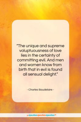 Charles Baudelaire quote: “The unique and supreme voluptuousness of love…”- at QuotesQuotesQuotes.com