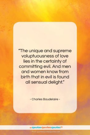 Charles Baudelaire quote: “The unique and supreme voluptuousness of love…”- at QuotesQuotesQuotes.com