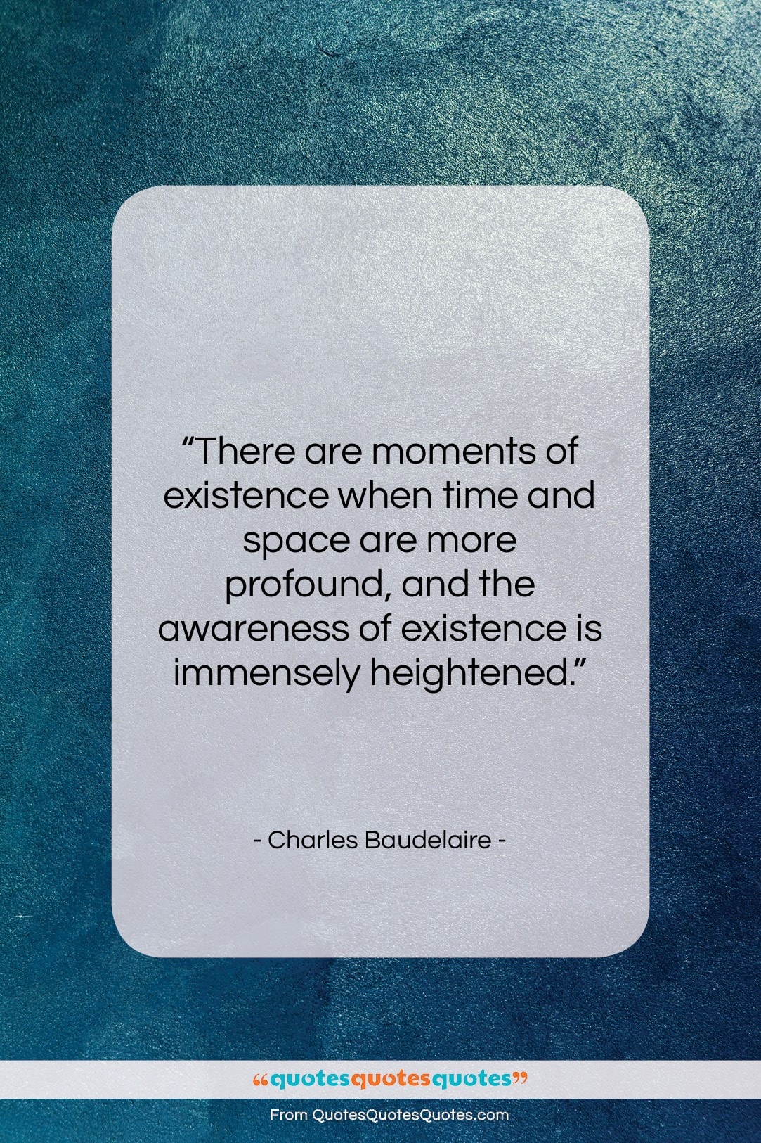 Charles Baudelaire quote: “There are moments of existence when time…”- at QuotesQuotesQuotes.com