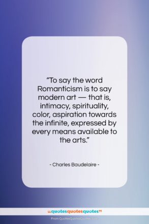 Charles Baudelaire quote: “To say the word Romanticism is to…”- at QuotesQuotesQuotes.com