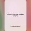 Charles Baudelaire quote: “We are all born marked for evil….”- at QuotesQuotesQuotes.com