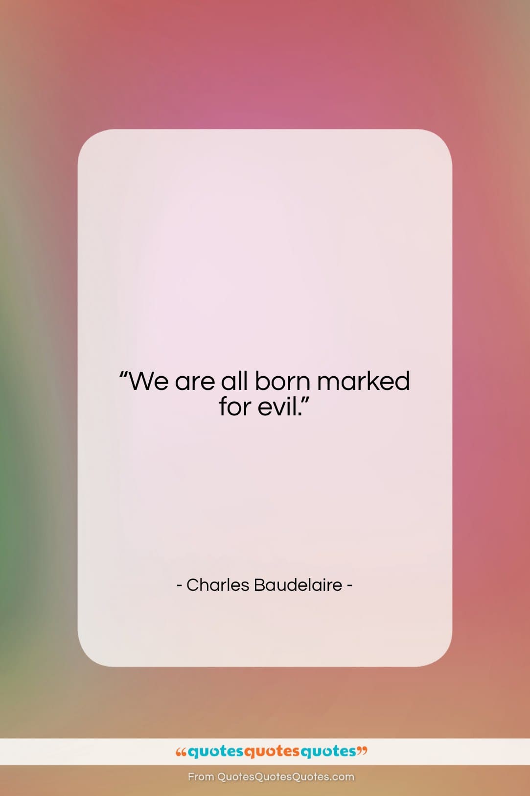 Charles Baudelaire quote: “We are all born marked for evil….”- at QuotesQuotesQuotes.com