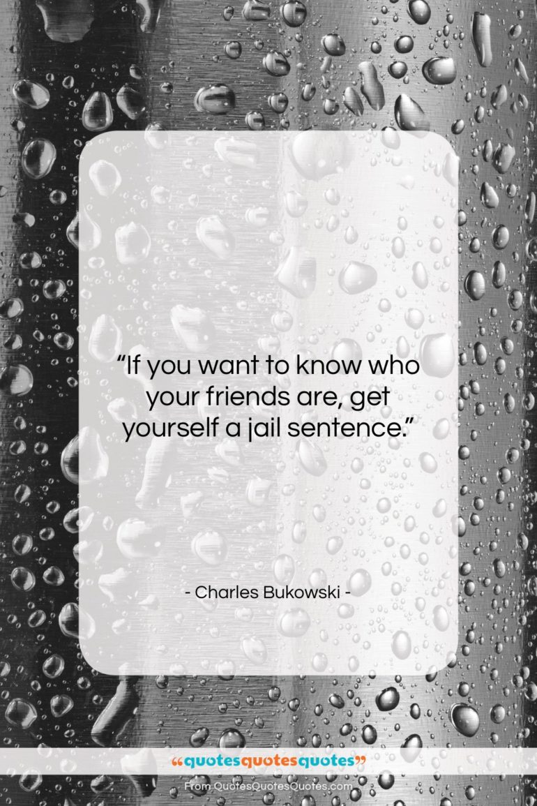 Charles Bukowski quote: “If you want to know who your…”- at QuotesQuotesQuotes.com