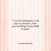Charles Bukowski quote: “If you’re losing your soul and you…”- at QuotesQuotesQuotes.com