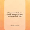 Charles Bukowski quote: “It’s possible to love a human being…”- at QuotesQuotesQuotes.com