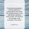 Charles Darwin quote: “At some future period, not very distant…”- at QuotesQuotesQuotes.com