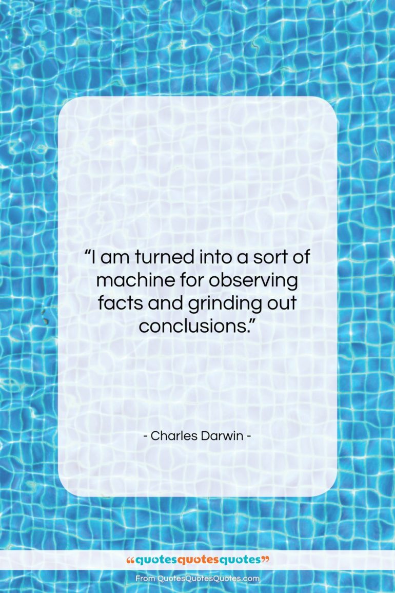 Charles Darwin quote: “I am turned into a sort of…”- at QuotesQuotesQuotes.com