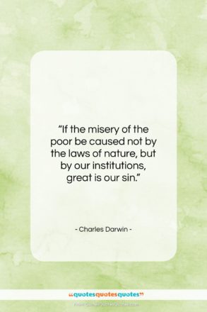 Charles Darwin quote: “If the misery of the poor be…”- at QuotesQuotesQuotes.com