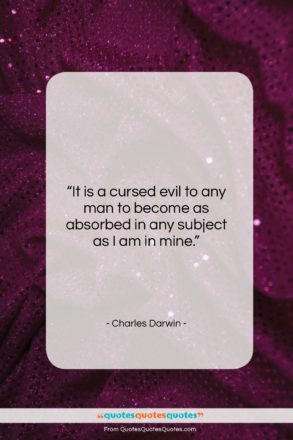 Charles Darwin quote: “It is a cursed evil to any…”- at QuotesQuotesQuotes.com