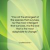Charles Darwin quote: “It is not the strongest of the…”- at QuotesQuotesQuotes.com