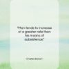 Charles Darwin quote: “Man tends to increase at a greater…”- at QuotesQuotesQuotes.com