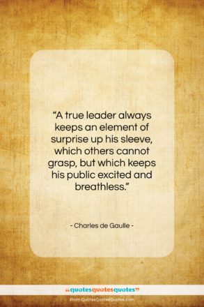 Charles de Gaulle quote: “A true leader always keeps an element…”- at QuotesQuotesQuotes.com