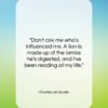 Charles de Gaulle quote: “Don’t ask me who’s influenced me. A…”- at QuotesQuotesQuotes.com