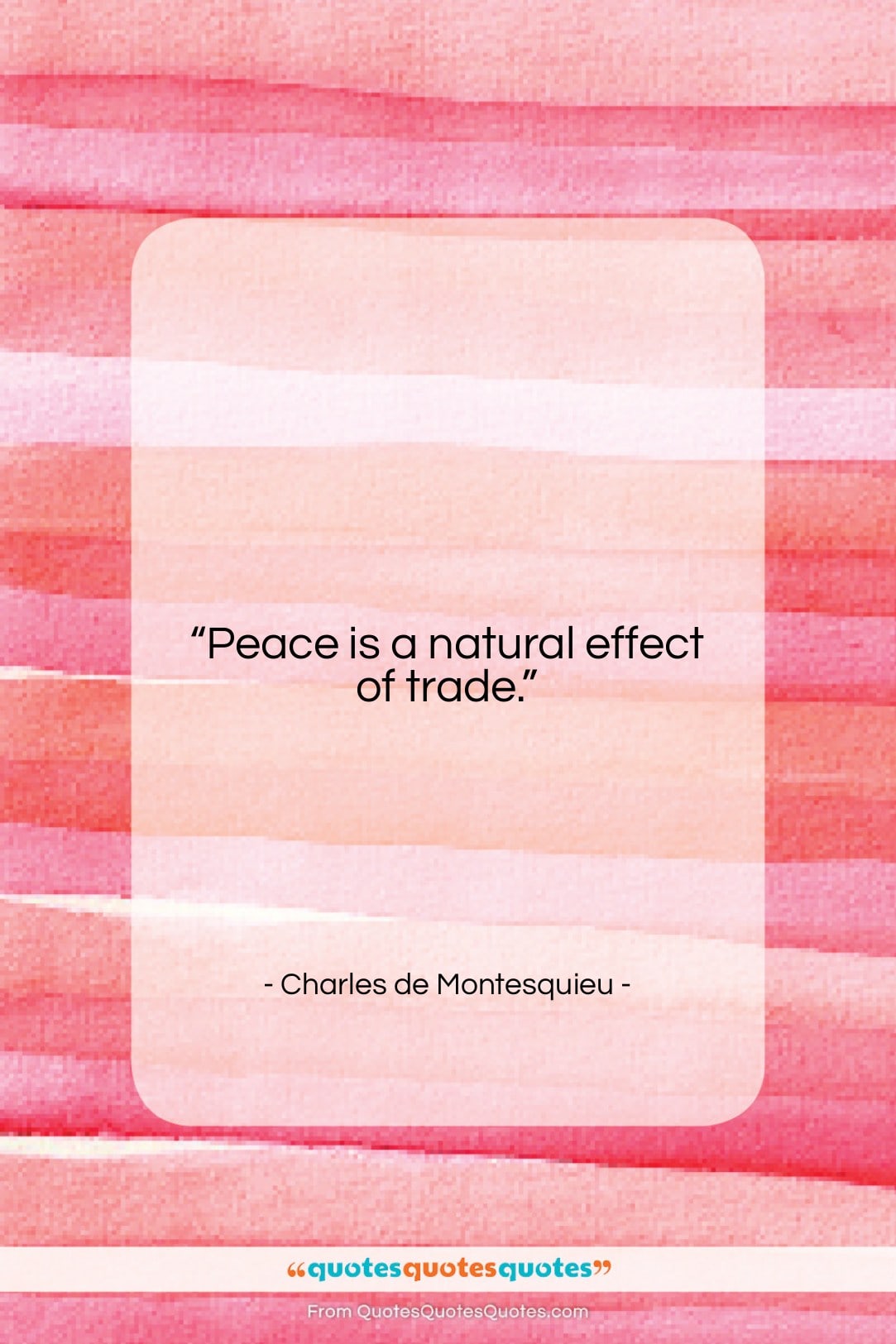Charles de Montesquieu quote: “Peace is a natural effect of trade….”- at QuotesQuotesQuotes.com