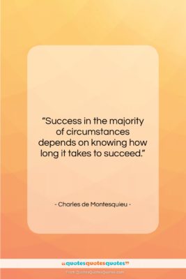 Charles de Montesquieu quote: “Success in the majority of circumstances depends…”- at QuotesQuotesQuotes.com