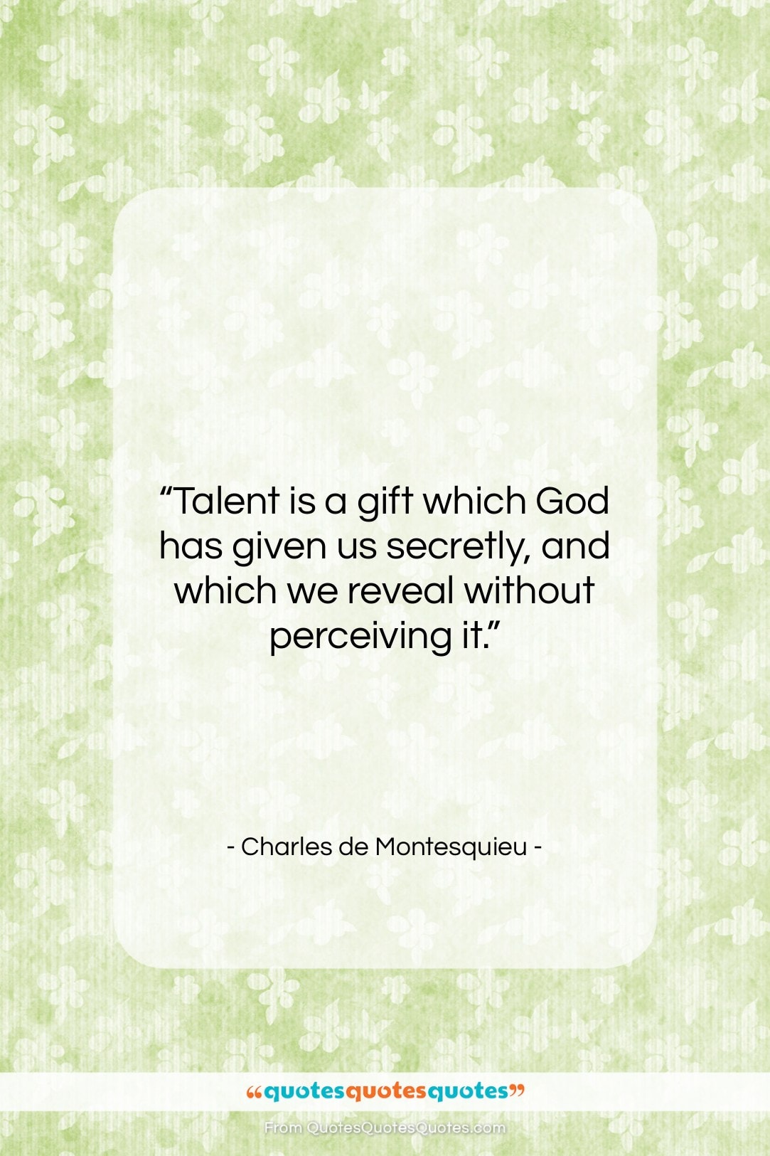 Charles de Montesquieu quote: “Talent is a gift which God has…”- at QuotesQuotesQuotes.com
