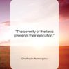 Charles de Montesquieu quote: “The severity of the laws prevents their…”- at QuotesQuotesQuotes.com