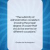 Charles de Montesquieu quote: “The sublimity of administration consists in knowing…”- at QuotesQuotesQuotes.com